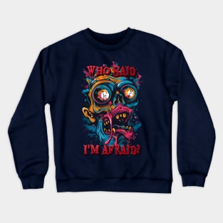 Who Said I'm Afraid? Crewneck Sweatshirt